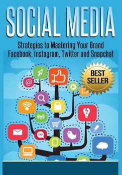 Hardcover Social Media: Strategies To Mastering Your Brand- Facebook, Instagram, Twitter and Snapchat Book