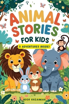 Animal Stories for Kids: 5 Adventures Inside! Fun and Heartwarming Tales for Little Readers