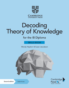 Paperback Decoding Theory of Knowledge for the Ib Diploma Skills Book with Digital Access (2 Years): Themes, Skills and Assessment Book
