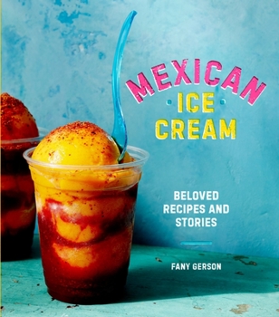 Hardcover Mexican Ice Cream: Beloved Recipes and Stories [A Cookbook] Book