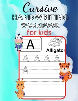 Paperback cursive handwriting workbook for kids: learn the Letters A to Z with alphabet animals and Building Handwriting Practice for Kids (Cursive Handwriting Book