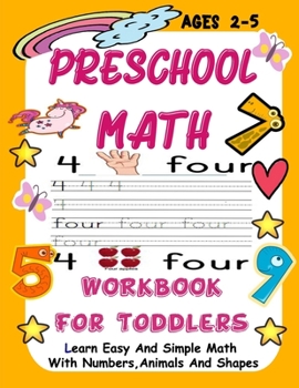 Paperback Preschool Math WorkBook For Toddlers: Give your child all the practice, Math Activity Book, practice for preschoolers, First Handwriting, Coloring Boo Book