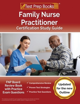 Paperback Family Nurse Practitioner Certification Study Guide: FNP Board Review Book with Practice Exam Questions [Updated for the New Outline] Book
