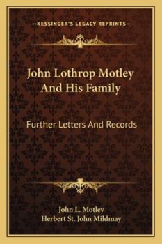 Paperback John Lothrop Motley And His Family: Further Letters And Records Book