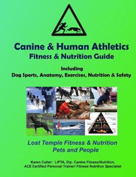 Paperback Canine & Human Athletics - Fitness & Nutrition Guide: Lost Temple Fitness Dog Sports, Anatomy, Exercises, Nutrition & Safety Book
