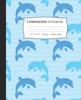 Paperback COMPOSITION NOTEBOOK College Ruled: Journal Diary Lined Notepad Dolphin Lover Tween Girls Back to School Gift Book