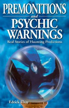 Premonitions and Psychic Warnings: Real Stories of Haunting Predictions - Book  of the Ghost House Books