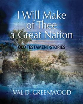 Hardcover I Will Make of Thee a Great Nation: Old Testament Stories Book