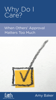Paperback Why Do I Care?: When Others' Approval Matters Too Much Book
