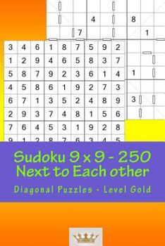 Paperback Sudoku 9 x 9 - 250 Next to Each other - Diagonal Puzzles - Level Gold: A book for logic, games and moods Book