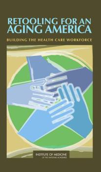 Hardcover Retooling for an Aging America: Building the Health Care Workforce Book