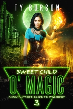 Paperback Sweet Child O'Magic: A Shoplifter's Guide to Wizardry: Book 3 Book