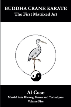 Buddha Crane Karate (Martial Arts History, Forms and Techniques)