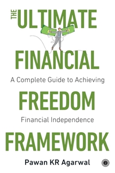 Paperback The Ultimate Financial Freedom Framework: Complete Guide to Achieving Financial Independence Book