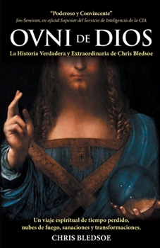 Paperback OVNI de DIOS: La Historia Verdadera y Extraordinaria de Chris Bledsoe (Spanish Edition) [Spanish] Book