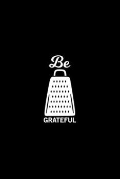 Be grateful Kitchen Pun Notebook [Lined] [6x9] [110 pages]: Black background