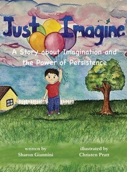 Hardcover Just Imagine A Story about Imagination and the Power of Persistence [Large Print] Book