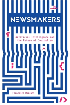 Paperback Newsmakers: Artificial Intelligence and the Future of Journalism Book