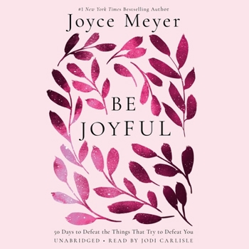 Audio CD Be Joyful: 50 Days to Defeat the Things That Try to Defeat You Book