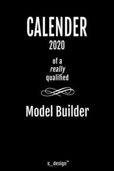 Calendar 2020 for Model Builders / Model Builder: Weekly Planner / Diary / Journal for the whole year. Space for Notes, Journal Writing, Event Planning, Quotes and Memories