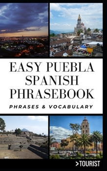 Paperback Easy Puebla Spanish Phrasebook: Phrases & Vocabulary Book