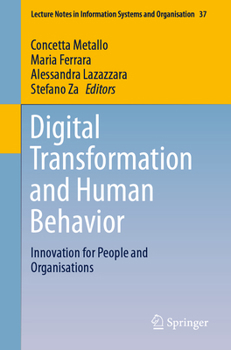 Digital Transformation and Human Behavior: Innovation for People and Organisations (Lecture Notes in Information Systems and Organisation)