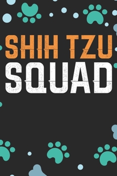 Shih Tzu Squad: Cool Shih Tzu Dog Journal Notebook - Shih Tzu Puppy Lover Gifts – Funny Shih Tzu Dog Notebook - Shih Tzu Owner Gifts. 6 x 9 in 120 pages