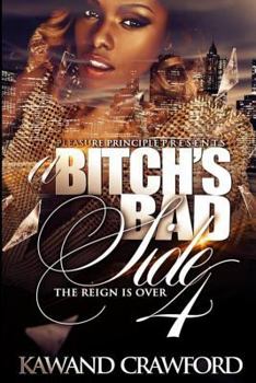 Paperback A Bitch's Bad Side 4: The Reign Is Over Book