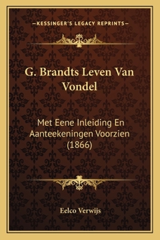 Paperback G. Brandts Leven Van Vondel: Met Eene Inleiding En Aanteekeningen Voorzien (1866) [Dutch] Book