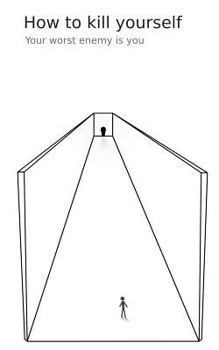 Paperback How to kill yourself: Your worst enemy is you Book