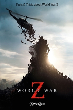 Paperback World War Z Movie Quiz: Facts & Trivia about World War Z Book