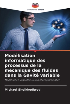 Paperback Modélisation informatique des processus de la mécanique des fluides dans la Gavité variable [French] Book