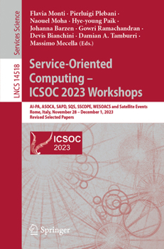 Paperback Service-Oriented Computing - Icsoc 2023 Workshops: Ai-Pa, Asoca, Sapd, Sqs, Sscope, Wesoacs and Satellite Events, Rome, Italy, November 28-December 1, Book