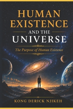 Paperback HUMAN EXISTENCE AND THE UNIVERSE: The Purpose of Human Existence Book