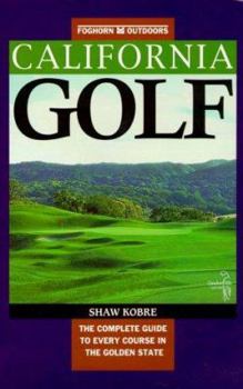 Paperback Foghorn California Golf: The Complete Guide to Every Course in the Golden State Book