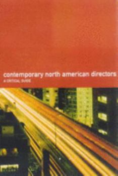 The Wallflower Critical Guide to Contemporary North American Directors (The Wallflower Critical Guides to Contemporary Film Directors)