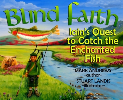 Hardcover Blind Faith: Iain's Quest to Catch the Enchanted Fish Book