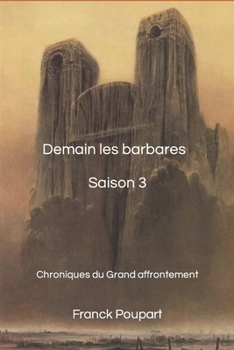 Paperback Demain les barbares, troisième saison: Chroniques du Grand affrontement [French] Book