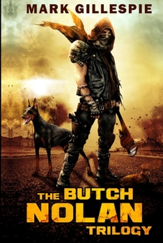 Paperback The Butch Nolan Trilogy: A Post-Apocalyptic Action Adventure Series Book