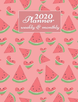 Paperback 2020 Planner Weekly And Monthly: 2020 Daily Weekly And Monthly Planner Calendar January 2020 To December 2020 - 8.5" x 11" Sized - Cute Watermelon Gif Book