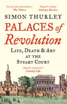 Paperback Palaces of Revolution: Life, Death and Art at the Stuart Court Book