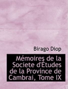 MacMoires de la Societe D'A+Tudes de la Province de Cambrai, Tome Ix