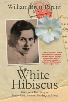 The White Hibiscus: Based on a True Story of Poetry, Love, Betrayal, Murder, and Mercy
