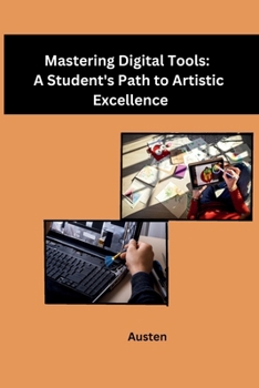 Paperback Mastering Digital Tools: A Student's Path to Artistic Excellence Book