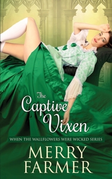 The Captive Vixen - Book #12 of the When the Wallflowers Were Wicked