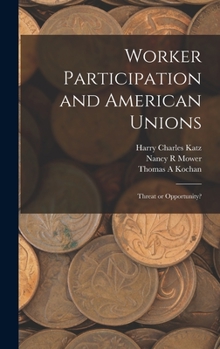 Hardcover Worker Participation and American Unions: Threat or Opportunity? Book