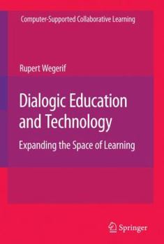 Hardcover Dialogic Education and Technology: Expanding the Space of Learning Book