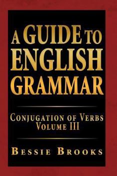 Paperback A Guide to English Grammar: Conjugation of Verbs Volume III Book