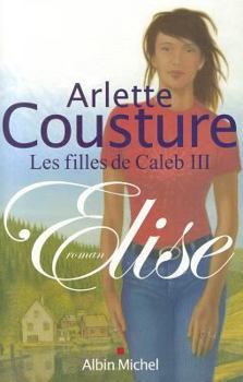 Elise - Book #3 of the Les Filles de Caleb