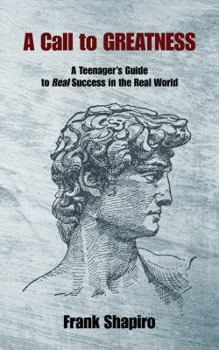 Paperback A Call To Greatness: A Teenager's Guide To Real Success In The Real World Book